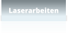 Laserarbeiten